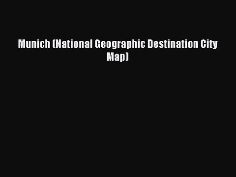 [Download PDF] Munich (National Geographic Destination City Map) PDF Free