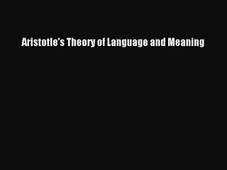 Download Aristotle's Theory of Language & Meaning 📘
