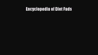 [Read book] Encyclopedia of Diet Fads [PDF] Full Ebook