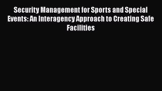 [Read book] Security Management for Sports and Special Events: An Interagency Approach to Creating