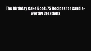 [PDF] The Birthday Cake Book: 75 Recipes for Candle-Worthy Creations [Read] Full Ebook