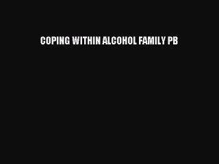 Read COPING WITHIN ALCOHOL FAMILY PB Ebook Free