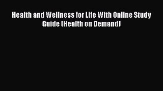 [Read book] Health and Wellness for Life With Online Study Guide (Health on Demand) [Download]