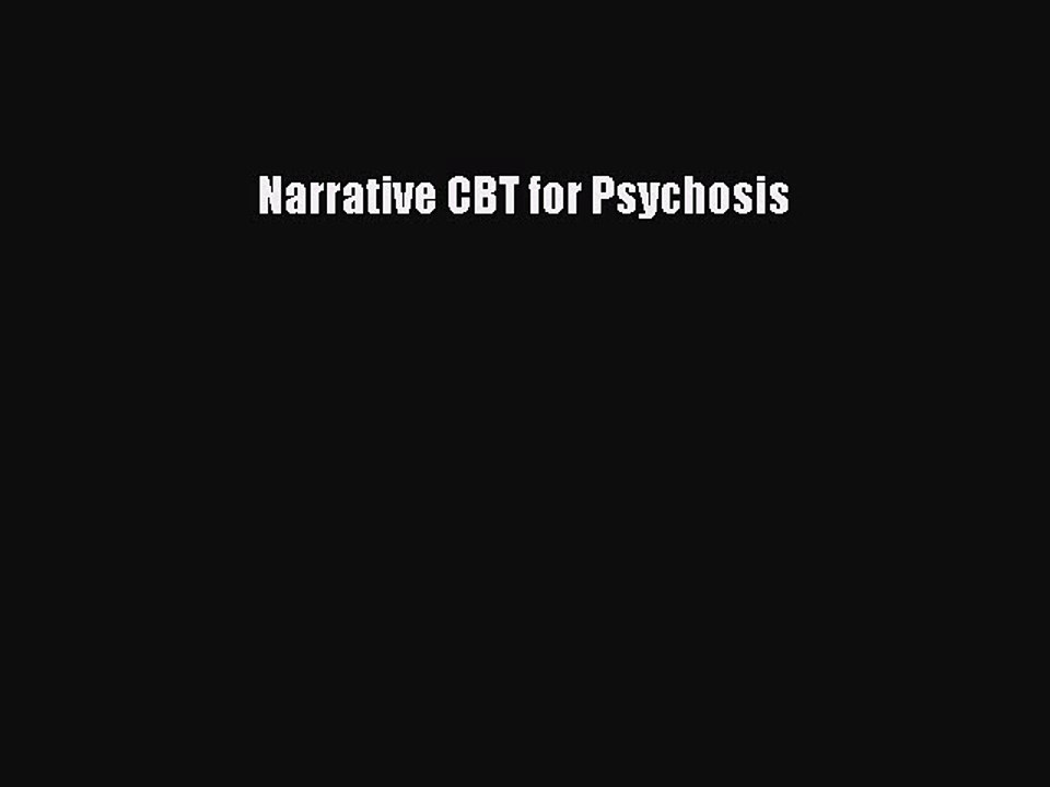 Read Narrative CBT for Psychosis Ebook Free