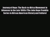 Read Journey of Hope: The Back-to-Africa Movement in Arkansas in the Late 1800s (The John Hope