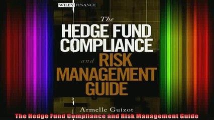 READ Ebooks FREE  The Hedge Fund Compliance and Risk Management Guide Full Free