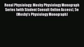 [Read book] Renal Physiology: Mosby Physiology Monograph Series (with Student Consult Online