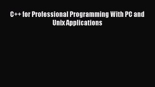 Read C++ for Professional Programming With PC and Unix Applications PDF Free