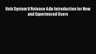 Download Unix System V Release 4:An Introduction for New and Experienced Users Ebook Online