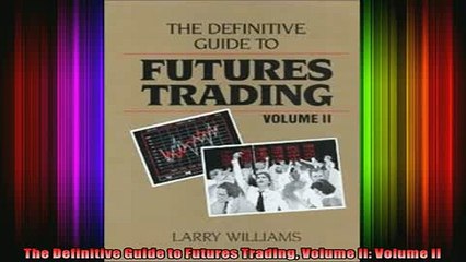 Download Video: READ FREE Ebooks  The Definitive Guide to Futures Trading Volume II Volume II Full Free