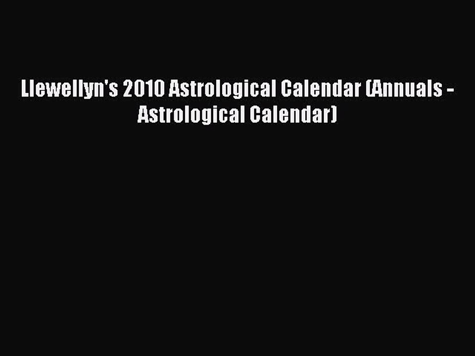 [Download PDF] Llewellyn's 2010 Astrological Calendar (Annuals - Astrological Calendar) Ebook