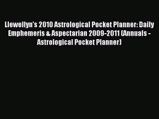 [Download PDF] Llewellyn's 2010 Astrological Pocket Planner: Daily Emphemeris & Aspectarian