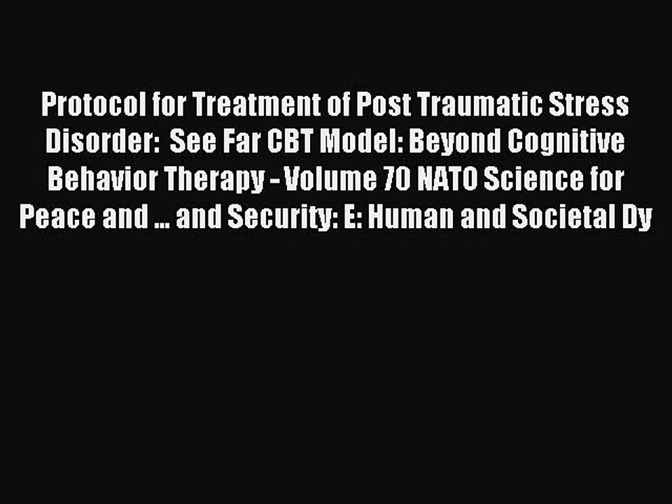 Read Protocol for Treatment of Post Traumatic Stress Disorder:  See Far CBT Model: Beyond Cognitive