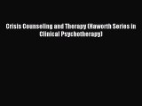 Read Crisis Counseling and Therapy (Haworth Series in Clinical Psychotherapy) Ebook Free