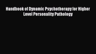 Read Handbook of Dynamic Psychotherapy for Higher Level Personality Pathology Ebook Free