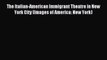 Read The Italian-American Immigrant Theatre in New York City (Images of America: New York)