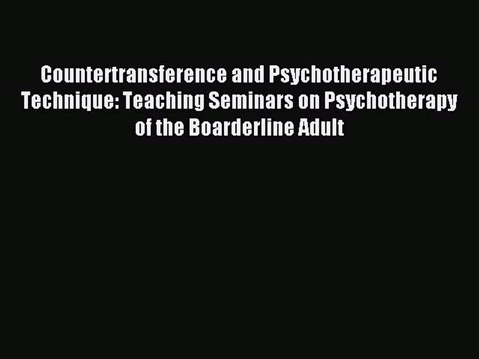 Read Countertransference and Psychotherapeutic Technique: Teaching Seminars on Psychotherapy