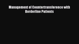 Download Management of Countertransference with Borderline Patients Ebook Online