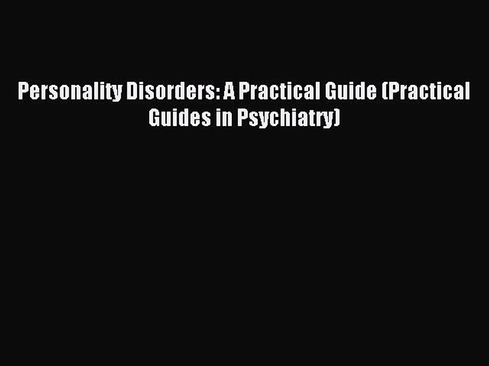 Read Personality Disorders: A Practical Guide (Practical Guides in Psychiatry) Ebook Free