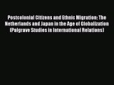 Read Postcolonial Citizens and Ethnic Migration: The Netherlands and Japan in the Age of Globalization
