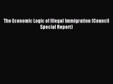 Read The Economic Logic of Illegal Immigration (Council Special Report) PDF Online