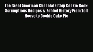 [PDF] The Great American Chocolate Chip Cookie Book: Scrumptious Recipes &  Fabled History
