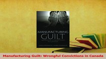 Read  Manufacturing Guilt Wrongful Convictions in Canada Ebook Free