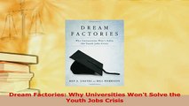 Download  Dream Factories Why Universities Wont Solve the Youth Jobs Crisis Ebook Online