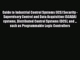 Download Guide to Industrial Control Systems (ICS) Security - Supervisory Control and Data