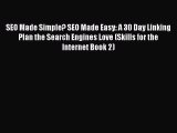 [PDF] SEO Made Simple? SEO Made Easy: A 30 Day Linking Plan the Search Engines Love (Skills