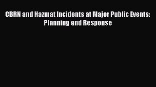 Read CBRN and Hazmat Incidents at Major Public Events: Planning and Response Ebook Free