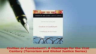 PDF  Civilian or Combatant A Challenge for the 21st Century Terrorism and Global Justice  EBook