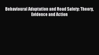 Read Behavioural Adaptation and Road Safety: Theory Evidence and Action PDF Online