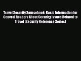 Read Travel Security Sourcebook: Basic Information for General Readers About Security Issues