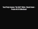 Book Teal Poly-Canvas Be Still Bible / Book Cover - Psalm 46:10 (Medium) Read Full Ebook