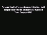 Read Personal Health: Perspectives and Lifestyles (with CengageNOW Printed Access Card) (Available