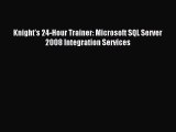 Read Knight's 24-Hour Trainer: Microsoft SQL Server 2008 Integration Services Ebook Free