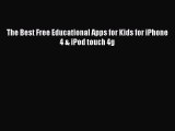Read The Best Free Educational Apps for Kids for iPhone 4 & iPod touch 4g Ebook Free