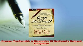 Download  George MacDonald A Biography Of Scotlands Beloved Storyteller  EBook