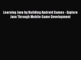 Read Learning Java by Building Android Games - Explore Java Through Mobile Game Development