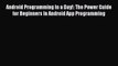Read Android Programming In a Day!: The Power Guide for Beginners In Android App Programming