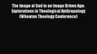Book The Image of God in an Image Driven Age: Explorations in Theological Anthropology (Wheaton