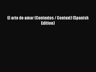 Read El arte de amar (Contextos / Context) (Spanish Edition) Ebook Free