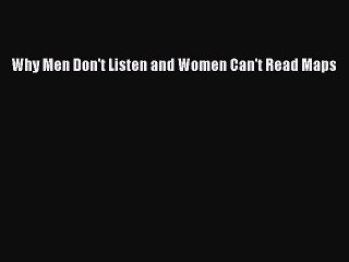 Download Why Men Don't Listen and Women Can't Read Maps Ebook Online