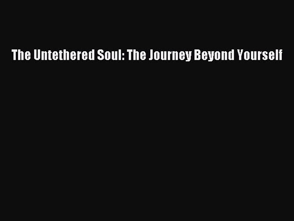 Read The Untethered Soul: The Journey Beyond Yourself Ebook Free