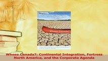 Read  Whose Canada Continental Integration Fortress North America and the Corporate Agenda Ebook Free