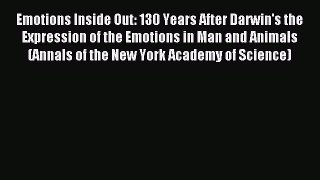 Read Emotions Inside Out: 130 Years After Darwin's the Expression of the Emotions in Man and