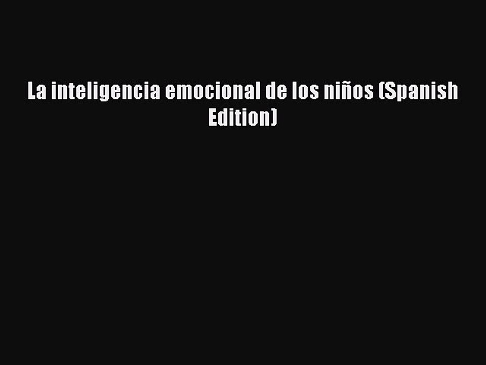 Read La inteligencia emocional de los niños (Spanish Edition) Ebook Free