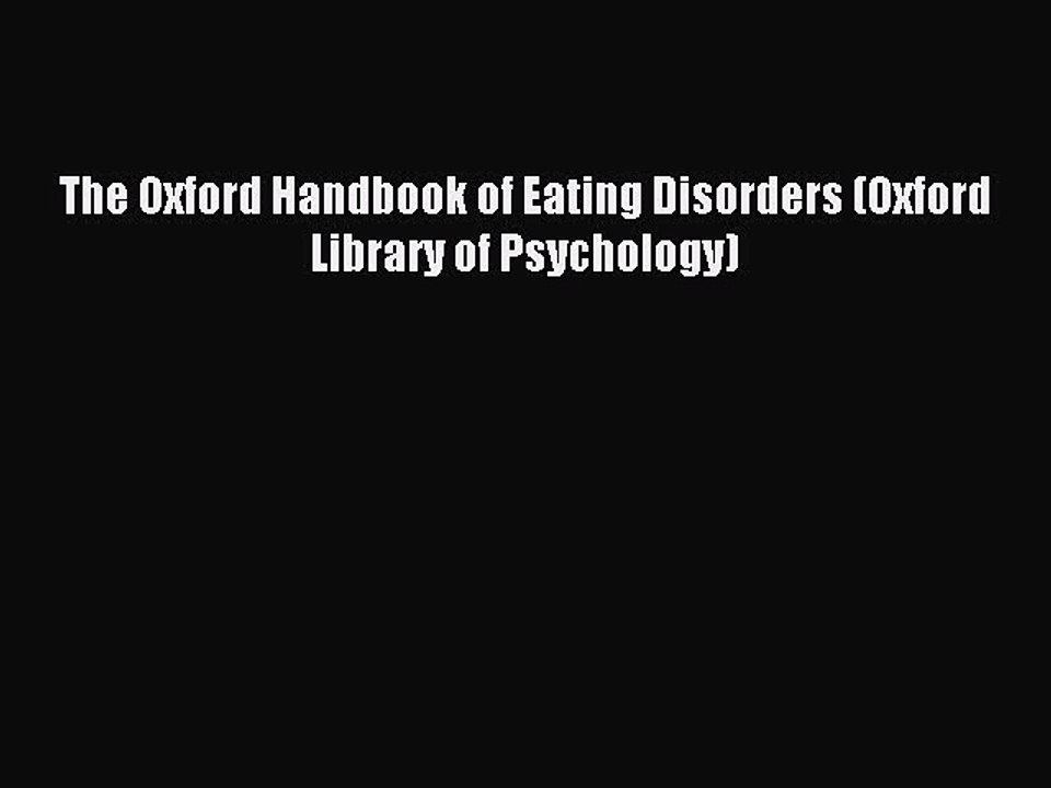 Read The Oxford Handbook of Eating Disorders (Oxford Library of Psychology) Ebook Free