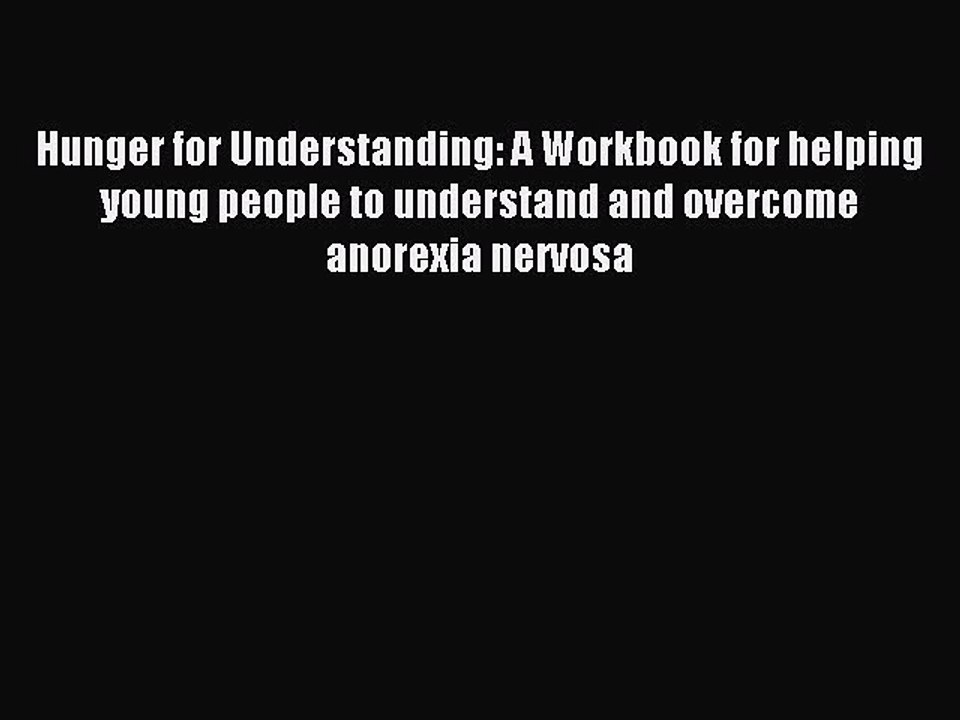 Read Hunger for Understanding: A Workbook for helping young people to understand and overcome